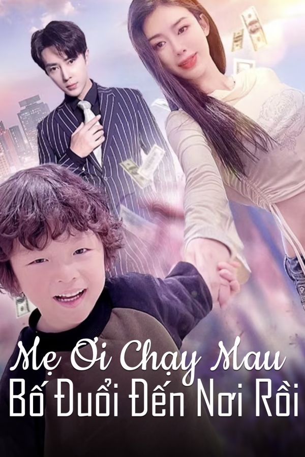 Mẹ Ơi Chạy Mau, Bố Đuổi Đến Nơi Rồi